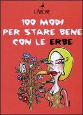 Cento modi per star bene con le erbe