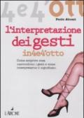 L'interpretazione dei gesti. Come scoprire cosa nascondono i gesti e come interpretarne il significato