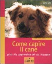 Come capire il cane. Guida alla comprensione del suo linguaggio