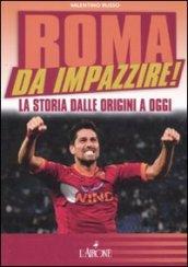 Roma da impazzire! La storia dalle origini a oggi