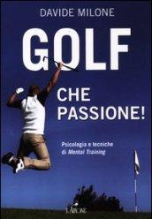 Golf, che passione! Psicologia e tecniche di mental training