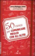 50 esercizi per comunicare meglio con gli altri