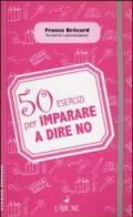 50 esercizi per imparare a dire no