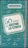 50 esercizi per gestire lo stress