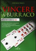 Vincere a burraco anche con il 150. Regole, strategie e tecniche per migliorare il gioco e vincere indipendentemente dalla fortuna