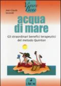 Acqua di mare. Gli straordinari benefici terapeutici del metodo Quinton