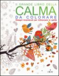 Il grande libro della calma da colorare