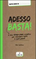 Adesso basta! Il mio sfogo-libro creativo per mandare tutti a qual paese!