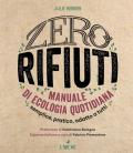 Zero rifiuti. Manuale di ecologia quotidiana