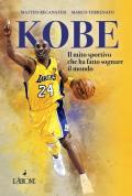 Kobe. Il mito sportivo che ha fatto sognare il mondo
