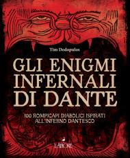 Gli enigmi infernali di Dante. 100 rompicapi diabolici ispirati all'inferno dantesco