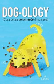 Dog-ology (Cosa pensa veramente il tuo cane)