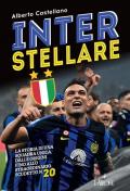 Inter stellare. La storia di una squadra unica, dalle origini fino allo straordinario scudetto n.20