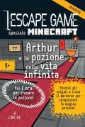 Minecraft. Arthur e la pozione della vita infinita. Escape game. Vol. 2