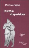 Fantasia di sparizione. Lezioni 2007