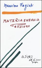 Materia energia pensiero. Lezioni 2011