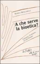 A che serve la bioetica?