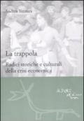 La trappola. Radici storiche e culturali della crisi economica