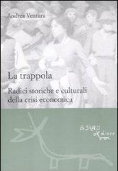 La trappola. Radici storiche e culturali della crisi economica