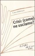 Crisi: (come) ne usciamo?