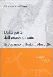 Dalla parte dell'essere umano. Il socialismo di Rodolfo Mondolfo