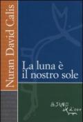 La luna è il nostro sole