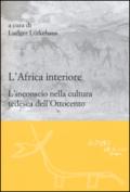 L'Africa interiore. L'inconscio nella cultura tedesca dell'Ottocento