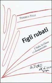 Figli rubati. L'Italia, la Chiesa e i desaparecidos