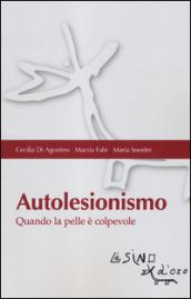 Autolesionismo. Quando la pelle è colpevole