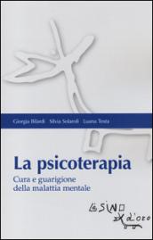 La psicoterapia. Cura e guarigione della malattia mentale