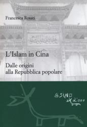 L'islam in Cina. Dalle origini alla Repubblica popolare