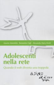 Adolescenti nella rete. Quando il web diventa una trappola