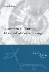 La scienza e l'Europa. Dal secondo dopoguerra a oggi