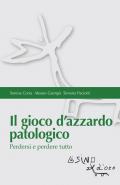 Il gioco d'azzardo patologico. Perdersi e perdere tutto