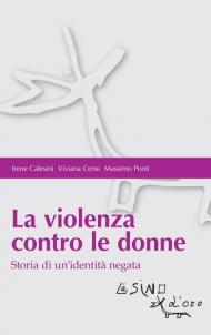 La violenza contro le donne. Storia di un'identità negata