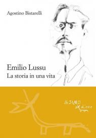 Emilio Lussu. La storia in una vita