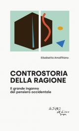 Controstoria della ragione. Il grande inganno del pensiero occidentale