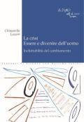 La crisi. Essere e divenire dell'uomo. Ineluttabilità del cambiamento