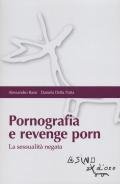 Pornografia e revenge porn. La sessualità negata