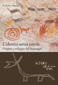 L'identità senza parola. Origine e sviluppo del linguaggio