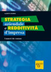 Strategia aziendale e redditività d'impresa. I numeri che contano