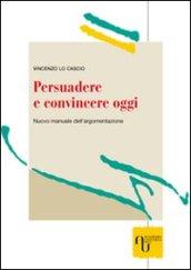 Persuadere e convincere oggi