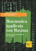 Matematica applicata con Maxima. Introduzione al calcolo algebrico con il computer