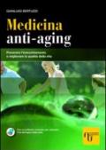 Medicina anti-aging. Prevenire l'invecchiamento e migliorare la qualità della vita