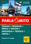 Parlasubito. Croato, francese, greco, inglese, spagnolo, tedesco, turco