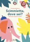 Scimmietta, dove sei? Ediz. a colori