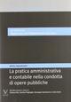 Pratica amministrativa e contabile nella condotta di opere pubbliche (La)