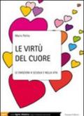 Le virtù del cuore. Le emozioni a scuola e nella vita