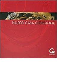 Museo Casa Giorgione. Ediz. illustrata