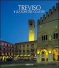 Treviso. I luoghi del colore. Ediz. illustrata